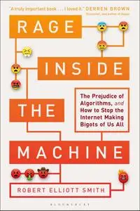 Rage Inside the Machine: The Prejudice of Algorithms, and How to Stop the Internet Making Bigots of Us All