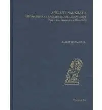 Ancient Naukratis: Excavations at a Greek Emporium in Egypt, Part 1: Excavations at Kom Ge'if