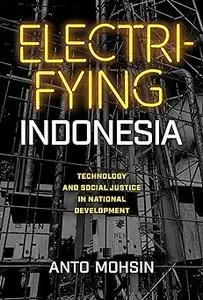 Electrifying Indonesia: Technology and Social Justice in National Development