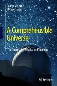 A Comprehensible Universe: The Interplay of Science and Theology [Repost]