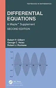 Differential Equations: A Maple™ Supplement (Textbooks in Mathematics), 2nd Edition