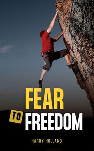 Fear to Freedom: Navigating Life's Challenges with Confidence