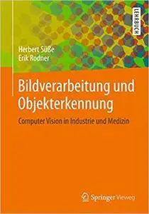 Bildverarbeitung und Objekterkennung: Computer Vision in Industrie und Medizin (Repost)