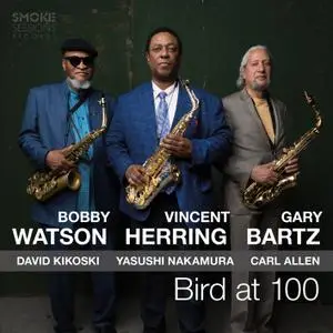 Vincent Herring, Bobby Watson & Gary Bartz - Bird at 100 (2019) [Official Digital Download 24/48]