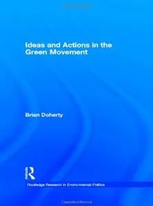 Ideas and Actions in the Green Movement (Routledge Research in Environmental Politics) [Repost]