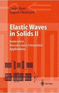 Elastic Waves in Solids II: Generation, Acousto-optic Interaction, Applications (repost)
