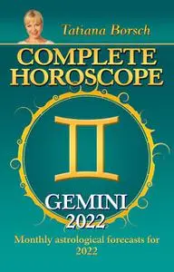 «Complete Horoscope Gemini 2022» by Tatiana Borsch