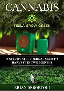 Cannabis Tesla Grow Green: Volume 1