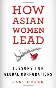 How Asian Women Lead: Lessons for Global Corporations 