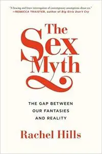 The Sex Myth: The Gap Between Our Fantasies and Reality