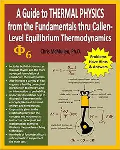 A Guide to Thermal Physics: from the Fundamentals thru Callen-Level Equilibrium Thermodynamics