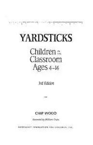 Yardsticks: Children in the Classroom Ages 4-14