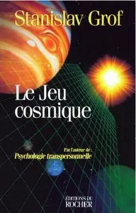 Stanislav Grof, "Le Jeu Cosmique" (repost)