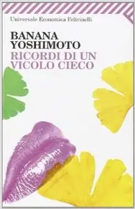 Banana Yoshimoto - Ricordi Di Un Vicolo Cieco