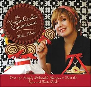 The Vegan Cookie Connoisseur: Over 140 Simply Delicious Recipes That Treat the Eyes and Taste Buds