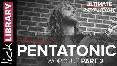 Lick Library - Sam Bells Pentatonic Workout - Parts 1 & 2