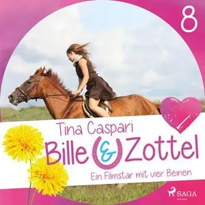 «Bille und Zottel 8: Ein Filmstar mit vier Beinen» by Tina Caspari