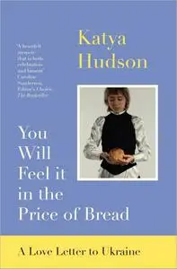 You Will Feel it in the Price of Bread: A Love Letter to Ukraine