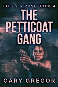 «The Petticoat Gang» by Gary Gregor