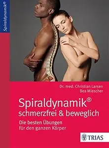 Spiraldynamik - schmerzfrei und beweglich: Die besten Übungen für den ganzen Körper (Repost)