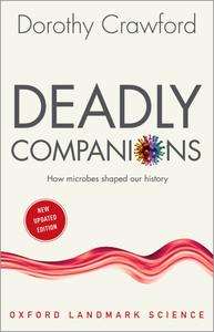 Deadly Companions: How Microbes Shaped our History (Oxford Landmark Science)