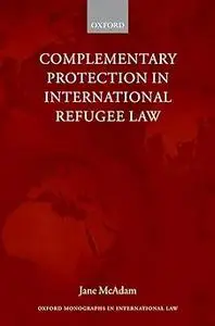 Complementary Protection in International Refugee Law