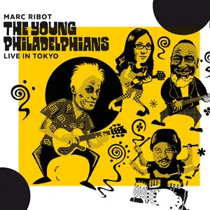 Marc Ribot & The Young Philadelphians - Live in Tokyo (2015)