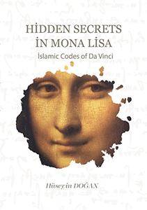 Hidden Secrets in Mona Lisa: Islamic Codes of Da Vinci [Kindle Edition]