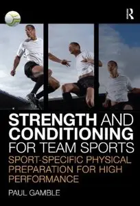 Strength and Conditioning for Team Sports: Sport-Specific Physical Preparation for High Performance [Repost]