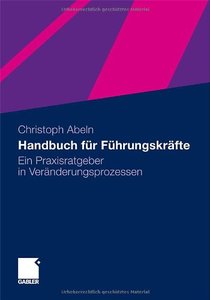 Handbuch für Führungskräfte: Ein Praxisratgeber in Veränderungsprozessen (repost)