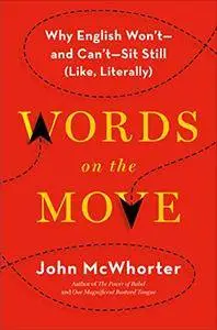 Words on the Move: Why English Won't - and Can't - Sit Still (Like, Literally) [Repost]