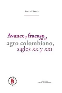 «Avance y fracaso en el agro colombiano, siglos XX y XXI» by Albert Berry