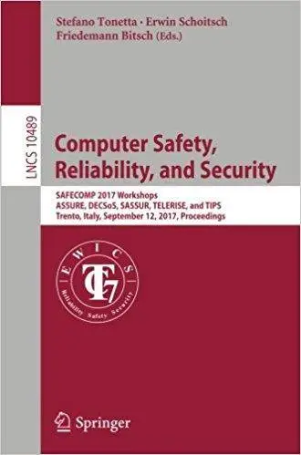 Computer Safety, Reliability, and Security: SAFECOMP 2017 Workshops