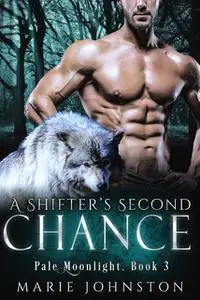 «A Shifter's Second Chance» by Marie Johnston