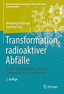 Transformation radioaktiver Abfälle: Von der Zwischenlagerung über die Endlagerung bis zur Transmutation