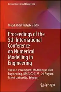 Proceedings of the 5th International Conference on Numerical Modelling in Engineering: Volume 1: Numerical Modelling in