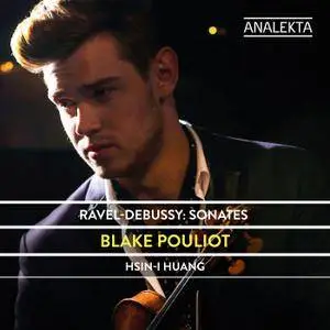 Blake Pouliot & Hsin-I Huang - Ravel & Debussy: Sonates (2018) [Official Digital Download 24/192]