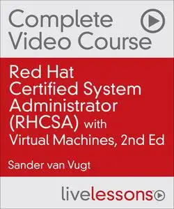 LiveLessons - Red Hat Certified System Administrator (RHCSA) with Virtual Machines, Second Edition