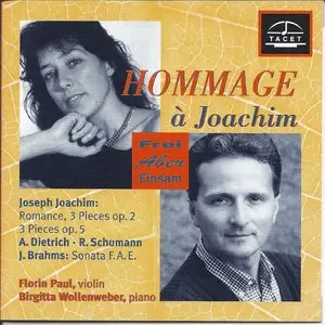 "Hommage à Joachim" Joseph Joachim: Romance, op 2, op 5 - Dietrich/Schumann/Brahms: Sonata F.A.E.