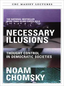 Necessary Illusions: Thought Control in Democratic Societies (repost)