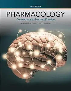 Pharmacology: Connections to Nursing Practice