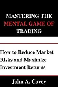 MASTERING THE MENTAL GAME OF TRADING