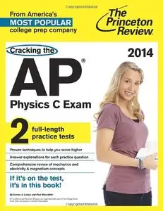 Cracking the AP Physics C Exam, 2014 Edition 