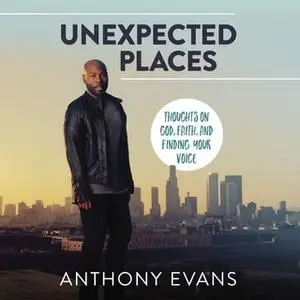 «Unexpected Places» by Anthony Evans