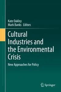 Cultural Industries and the Environmental Crisis: New Approaches for Policy