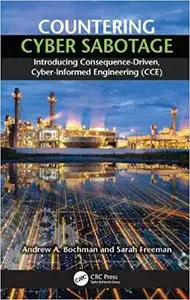 Countering Cyber Sabotage: Introducing Consequence-Driven, Cyber-Informed Engineering