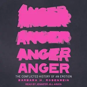 Anger: The Conflicted History of an Emotion [Audiobook]