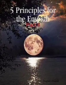 «5 Principles for the Empath: Part 6» by Stephen Ebanks