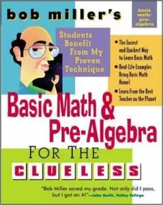 Bob Miller's Basic Math and Pre-Algebra for the Clueless (Bob Miller's Clueless Series) (Repost)