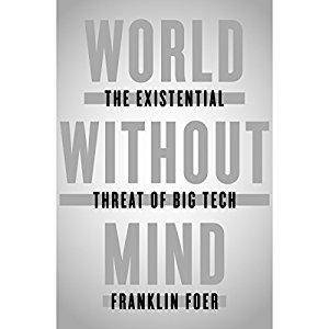 World Without Mind: The Existential Threat of Big Tech [Audiobook]